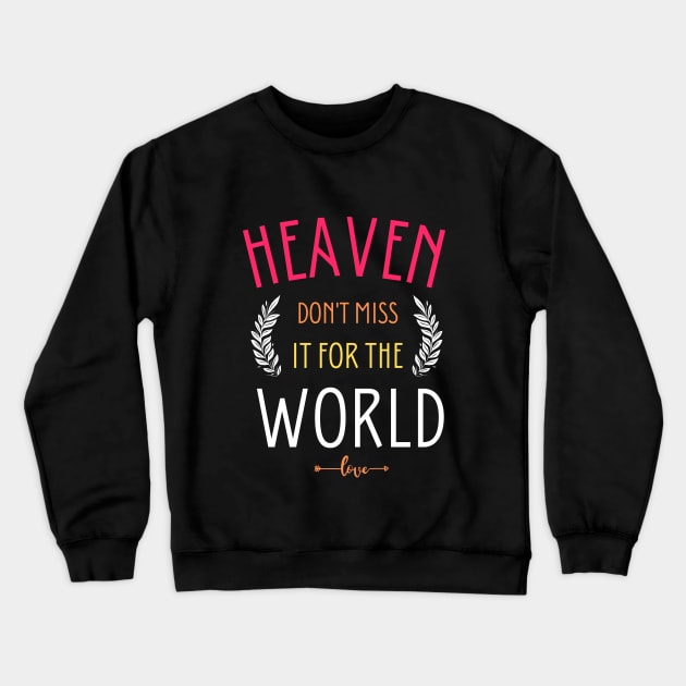 Heaven don't miss it for the world Crewneck Sweatshirt by cypryanus